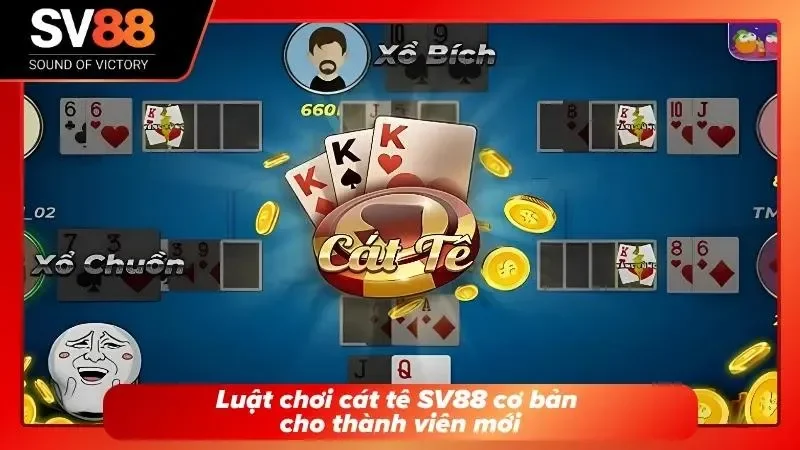 Tổng hợp luật cát tê SV88 cơ bản cho người chơi lần đầu